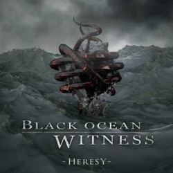 Black Ocean Witness escucha «Heresy»