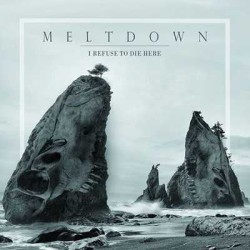 Meltdown portada y tracklist de «I Refuse To Die Here»