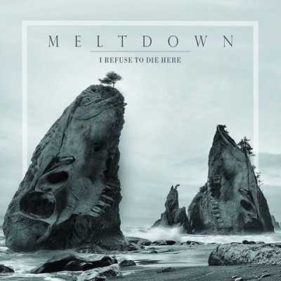 Meltdown portada y tracklist de I Refuse To Die Here