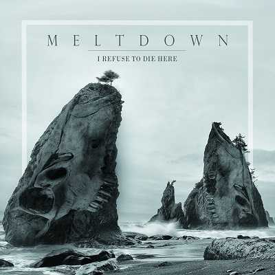 Meltdown presentan I Refuse To Die Here