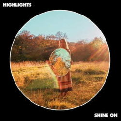 Highlights escucha «Shine On» al completo