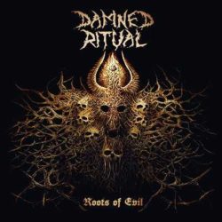 Damned Ritual escucha «Roots Of Evil»