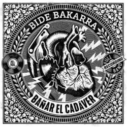 Bide Bakarra escucha «Bañar El Cadaver»