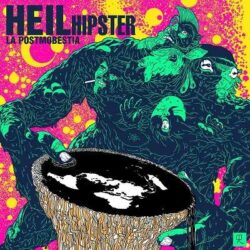 Heil Hipster escucha «La Postmobestia»