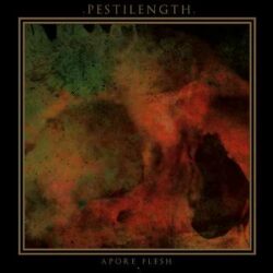 Pestilength presentan «Apore Flesh»