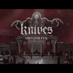 Knives lyric-video de «Obey (The Eye)»