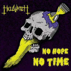 Hellwatch presentan su nuevo trabajo «No Hope No Time»