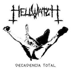 Hellwatch presentan su primer LP «Decadencia Total»
