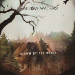 Shallow Waters presentan «Blown By The Winds»