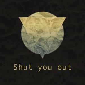 Carátula de Shut You Out